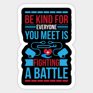 Be Kind For Everyone You Meet Is Fighting A Battle T Shirt For Women Men Sticker